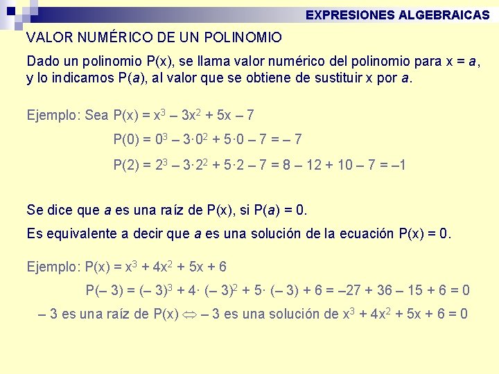 EXPRESIONES ALGEBRAICAS VALOR NUMÉRICO DE UN POLINOMIO Dado un polinomio P(x), se llama valor