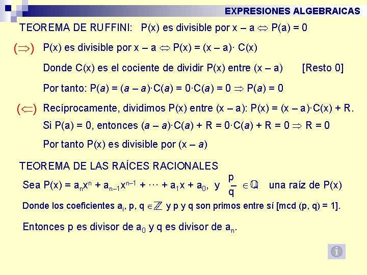 EXPRESIONES ALGEBRAICAS TEOREMA DE RUFFINI: P(x) es divisible por x – a P(a) =