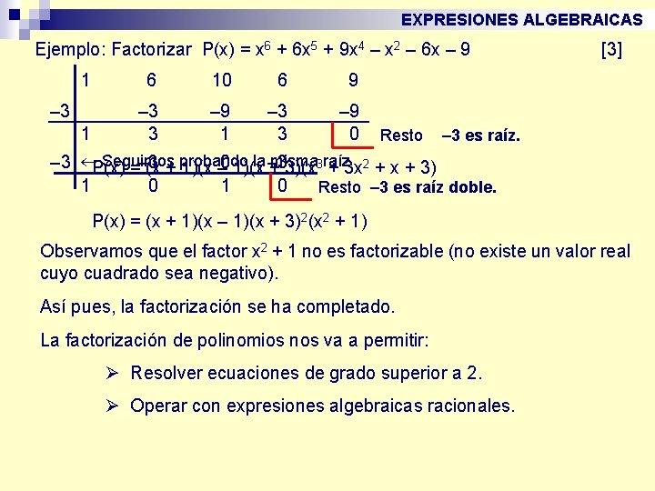 EXPRESIONES ALGEBRAICAS Ejemplo: Factorizar P(x) = x 6 + 6 x 5 + 9