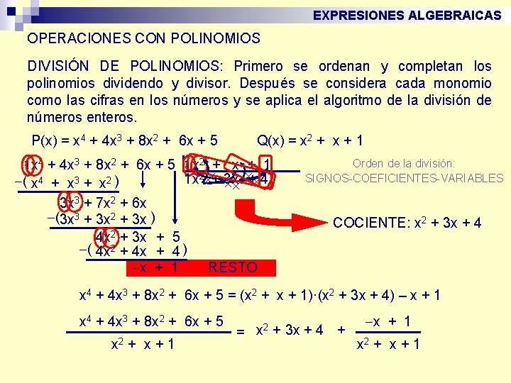EXPRESIONES ALGEBRAICAS OPERACIONES CON POLINOMIOS DIVISIÓN DE POLINOMIOS: Primero se ordenan y completan los