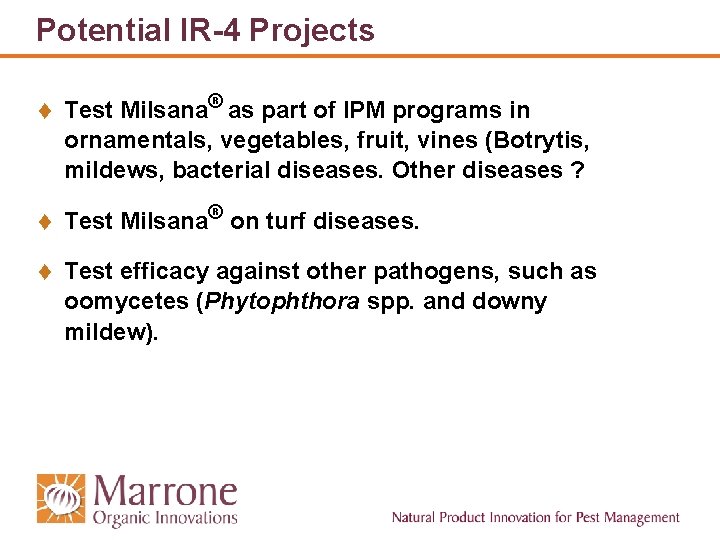 Potential IR-4 Projects t t t Test Milsana® as part of IPM programs in