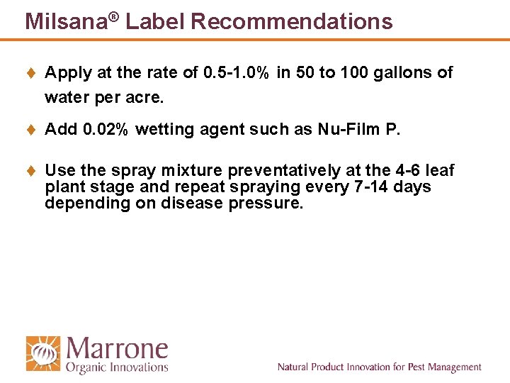 Milsana® Label Recommendations t Apply at the rate of 0. 5 -1. 0% in