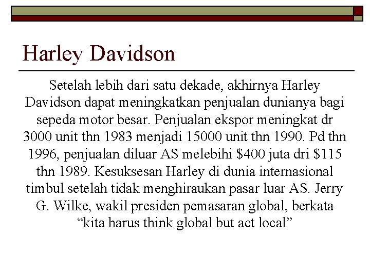 Harley Davidson Setelah lebih dari satu dekade, akhirnya Harley Davidson dapat meningkatkan penjualan dunianya
