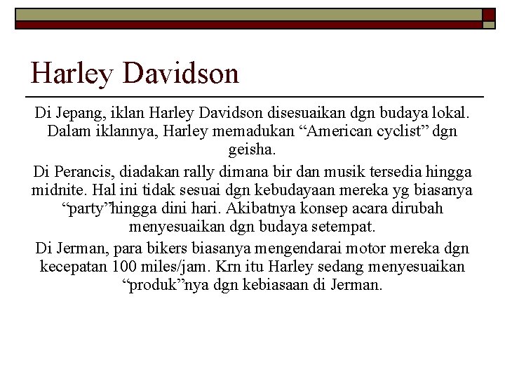 Harley Davidson Di Jepang, iklan Harley Davidson disesuaikan dgn budaya lokal. Dalam iklannya, Harley