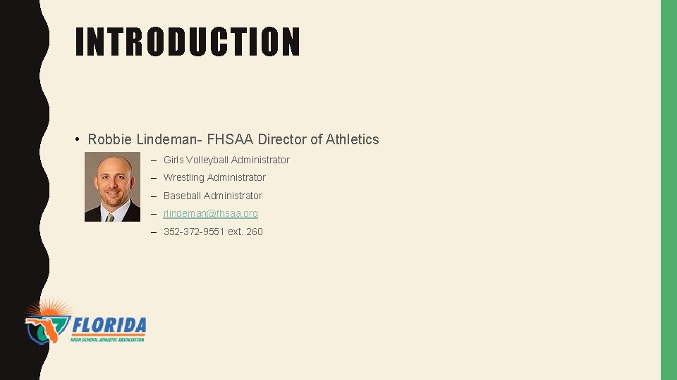 INTRODUCTION • Robbie Lindeman- FHSAA Director of Athletics – Girls Volleyball Administrator – Wrestling