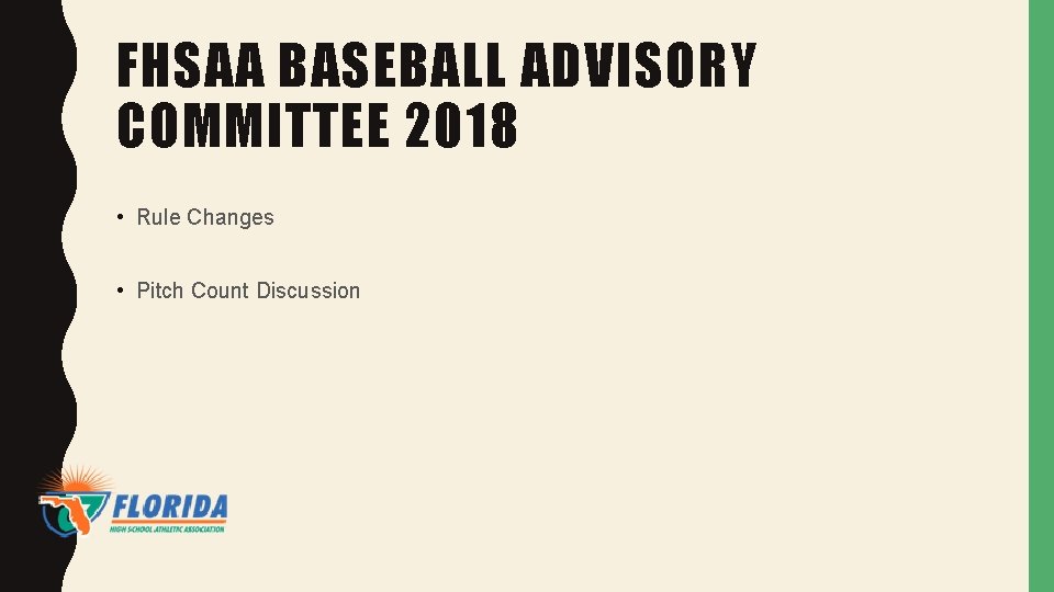 FHSAA BASEBALL ADVISORY COMMITTEE 2018 • Rule Changes • Pitch Count Discussion 