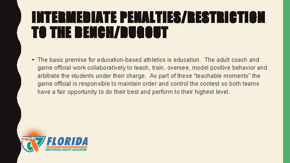 INTERMEDIATE PENALTIES/RESTRICTION TO THE BENCH/DUGOUT • The basic premise for education-based athletics is education.