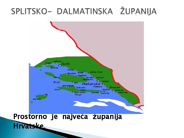 Prostorno je najveća županija Hrvatske. 