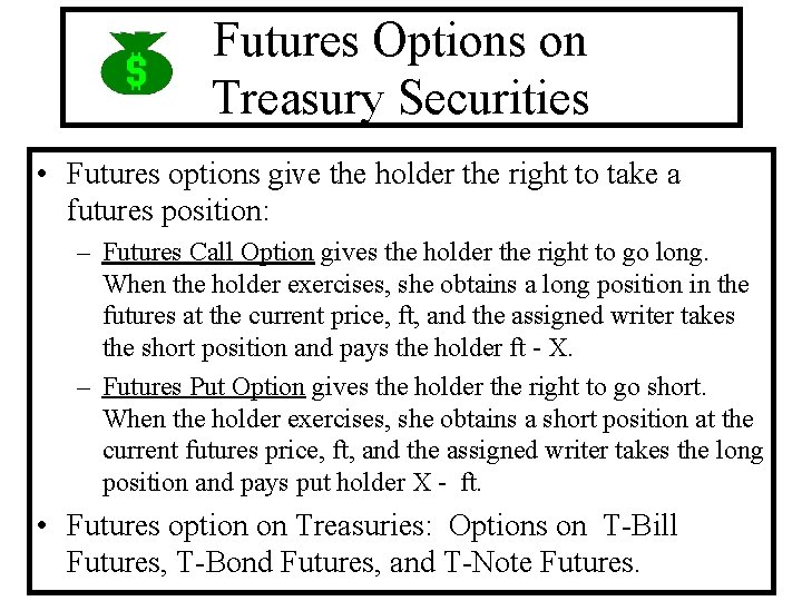 Futures Options on Treasury Securities • Futures options give the holder the right to