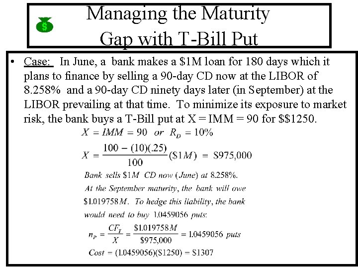 Managing the Maturity Gap with T-Bill Put • Case: In June, a bank makes