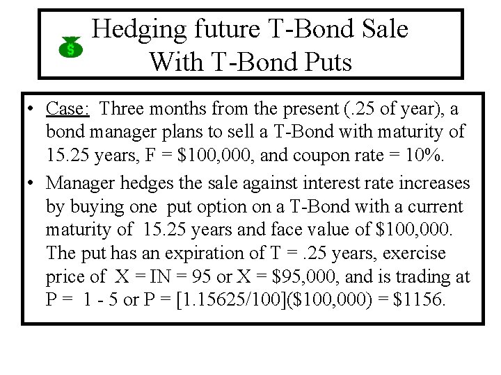 Hedging future T-Bond Sale With T-Bond Puts • Case: Three months from the present