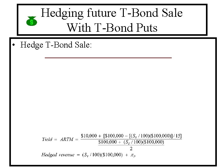 Hedging future T-Bond Sale With T-Bond Puts • Hedge T-Bond Sale: 