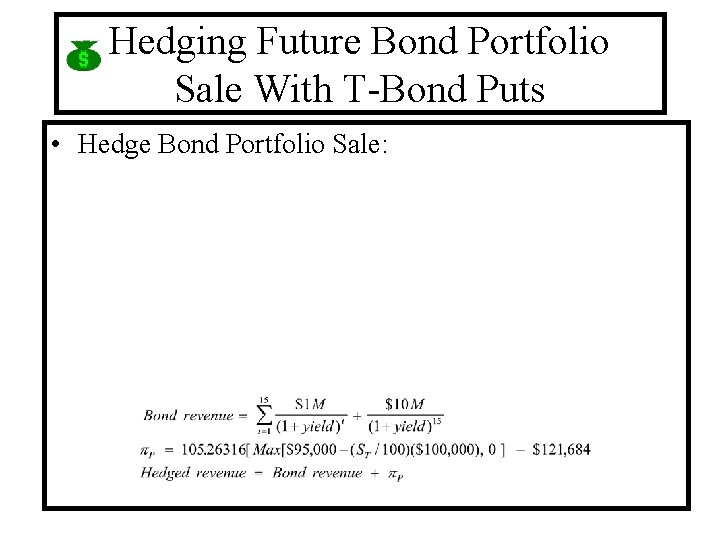 Hedging Future Bond Portfolio Sale With T-Bond Puts • Hedge Bond Portfolio Sale: 