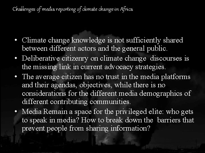 Challenges of media reporting of climate change in Africa • Climate change knowledge is