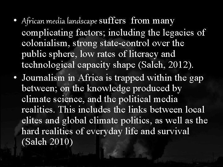  • African media landscape suffers from many complicating factors; including the legacies of