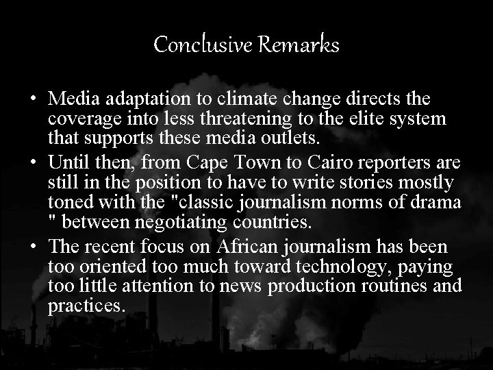 Conclusive Remarks • Media adaptation to climate change directs the coverage into less threatening