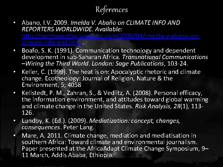 References • Abano, I. V. 2009. Imelda V. Abaño on CLIMATE INFO AND REPORTERS