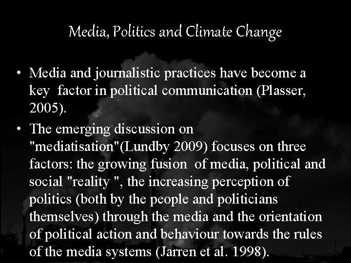 Media, Politics and Climate Change • Media and journalistic practices have become a key