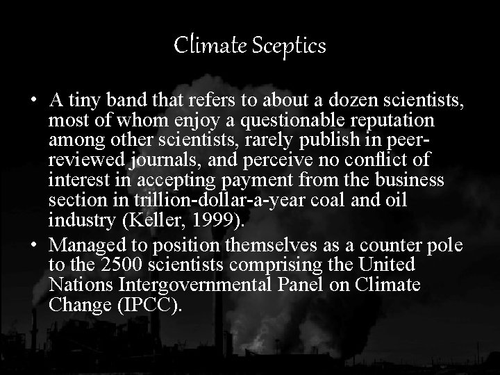 Climate Sceptics • A tiny band that refers to about a dozen scientists, most