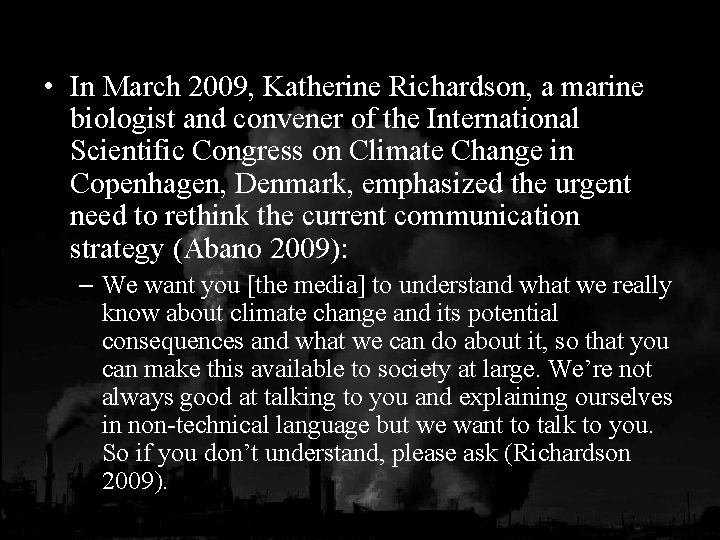  • In March 2009, Katherine Richardson, a marine biologist and convener of the