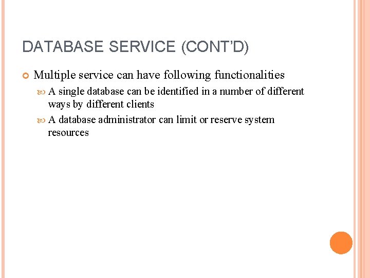 DATABASE SERVICE (CONT’D) Multiple service can have following functionalities A single database can be