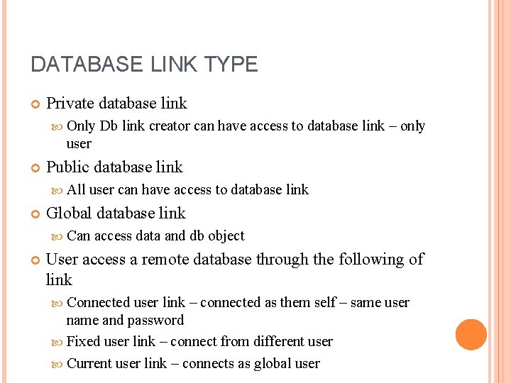 DATABASE LINK TYPE Private database link Only Db link creator can have access to