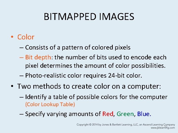 BITMAPPED IMAGES • Color – Consists of a pattern of colored pixels – Bit BITMAPPED IMAGES • Color – Consists of a pattern of colored pixels – Bit