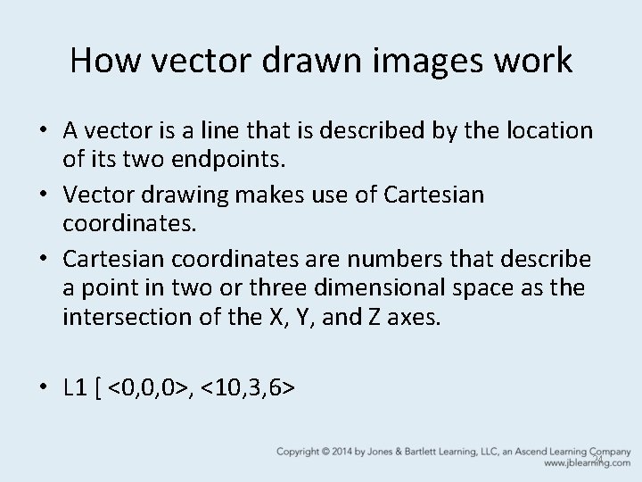 How vector drawn images work • A vector is a line that is described How vector drawn images work • A vector is a line that is described