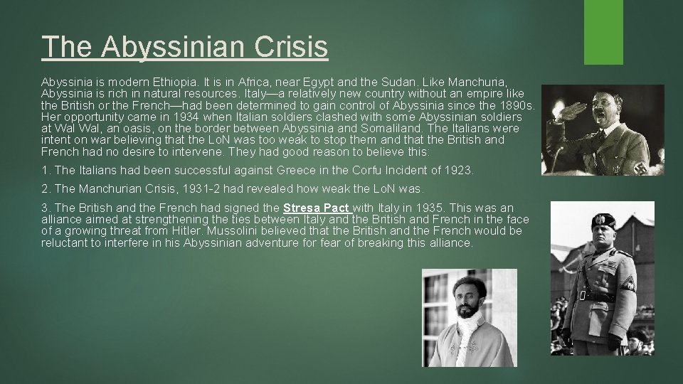 The Abyssinian Crisis Abyssinia is modern Ethiopia. It is in Africa, near Egypt and