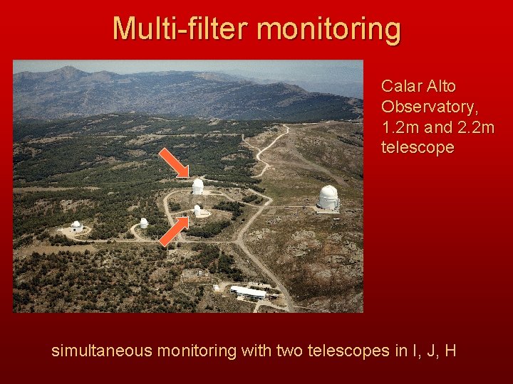 Multi-filter monitoring Calar Alto Observatory, 1. 2 m and 2. 2 m telescope simultaneous
