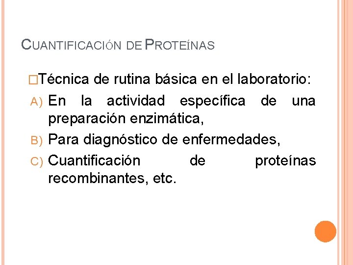 CUANTIFICACIÓN DE PROTEÍNAS �Técnica de rutina básica en el laboratorio: A) En la actividad
