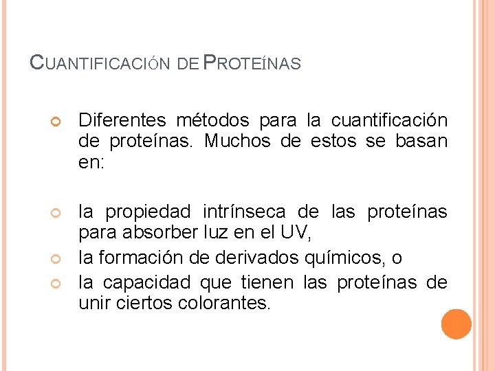 CUANTIFICACIÓN DE PROTEÍNAS Diferentes métodos para la cuantificación de proteínas. Muchos de estos se