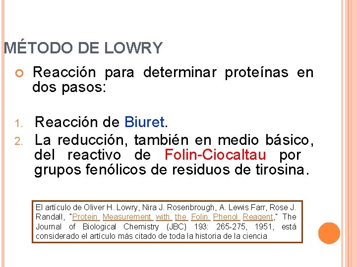 MÉTODO DE LOWRY Reacción para determinar proteínas en dos pasos: 1. 2. Reacción de