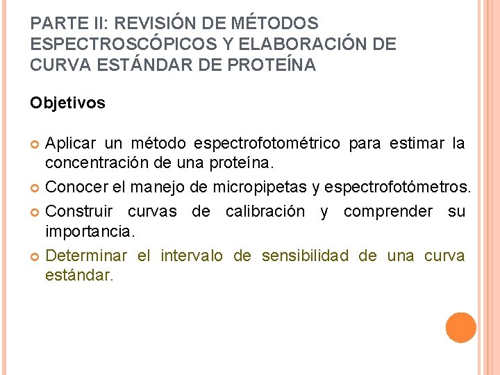 PARTE II: REVISIÓN DE MÉTODOS ESPECTROSCÓPICOS Y ELABORACIÓN DE CURVA ESTÁNDAR DE PROTEÍNA Objetivos
