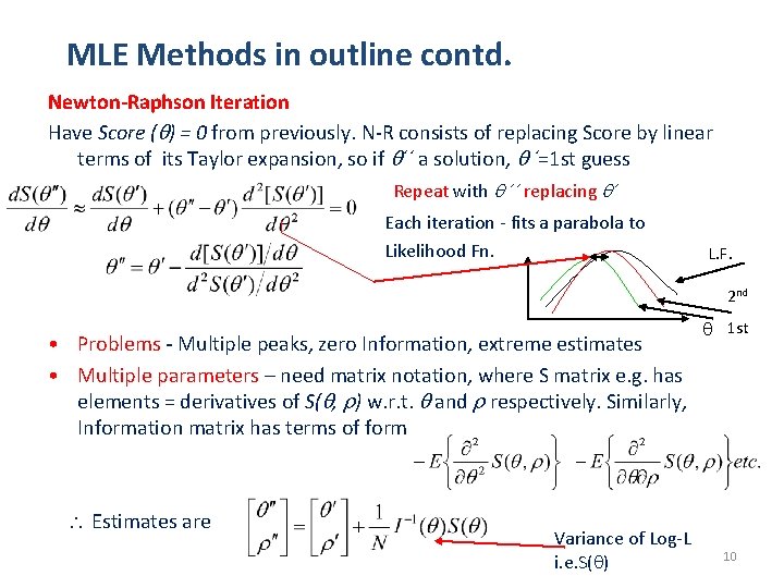 MLE Methods in outline contd. Newton-Raphson Iteration Have Score ( ) = 0 from