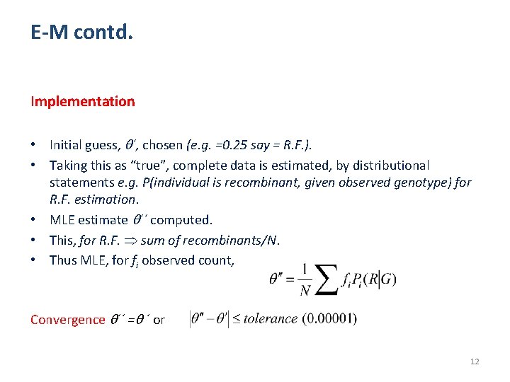 E-M contd. Implementation • Initial guess, ´, chosen (e. g. =0. 25 say =