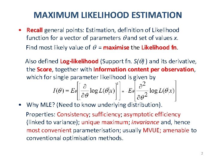 MAXIMUM LIKELIHOOD ESTIMATION • Recall general points: Estimation, definition of Likelihood function for a