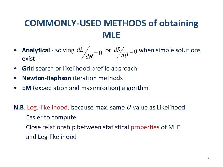 COMMONLY-USED METHODS of obtaining MLE • Analytical - solving or when simple solutions exist