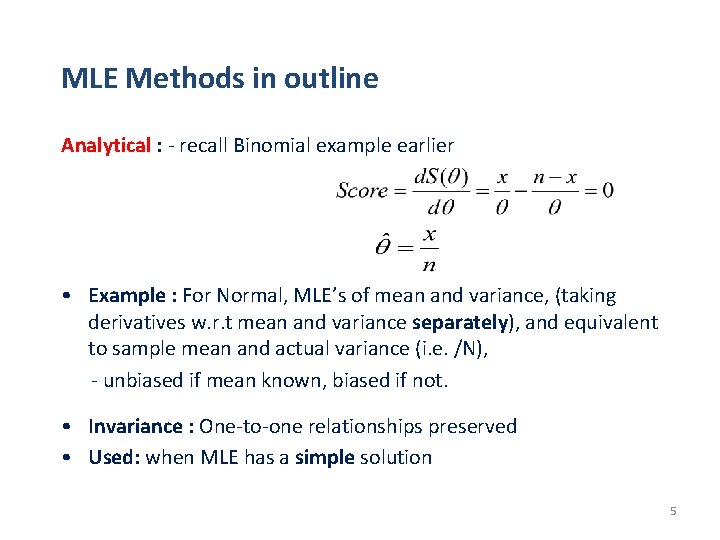 MLE Methods in outline Analytical : - recall Binomial example earlier • Example :