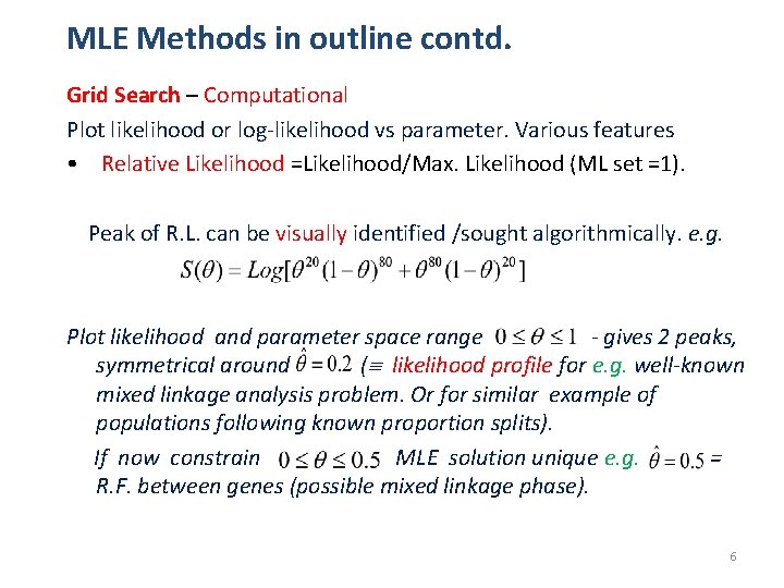 MLE Methods in outline contd. Grid Search – Computational Plot likelihood or log-likelihood vs