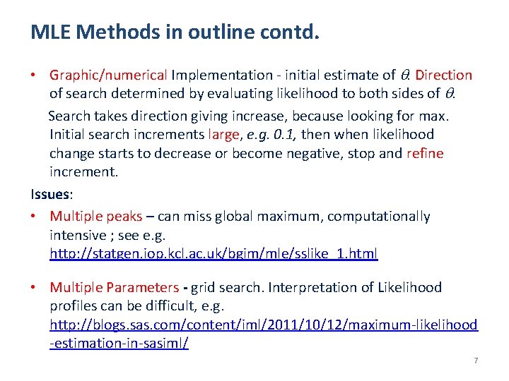 MLE Methods in outline contd. • Graphic/numerical Implementation - initial estimate of . Direction