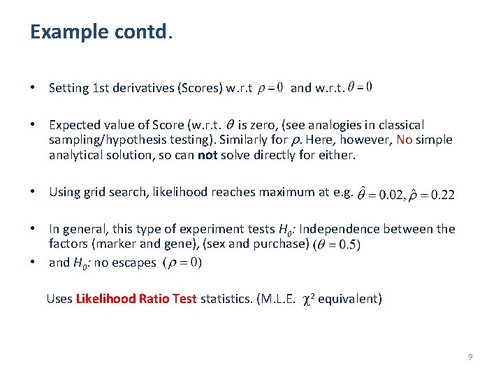 Example contd. • Setting 1 st derivatives (Scores) w. r. t and w. r.