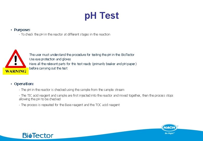p. H Test • Purpose: - To check the p. H in the reactor