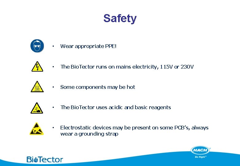 Safety • Wear appropriate PPE! • The Bio. Tector runs on mains electricity, 115