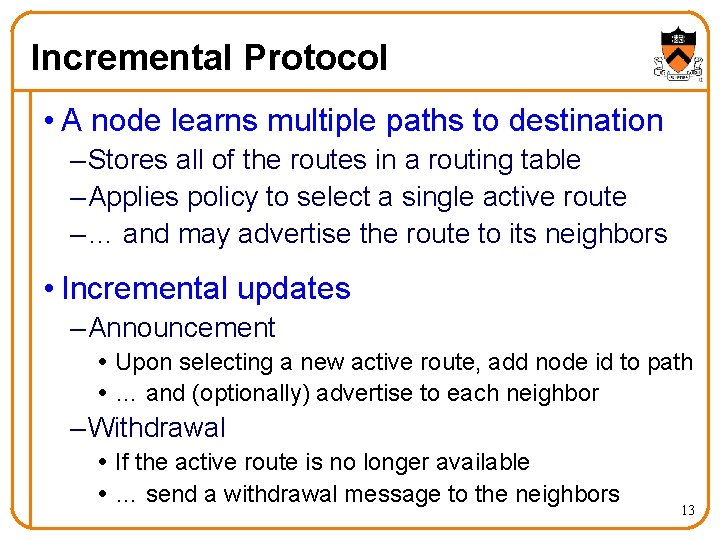 Incremental Protocol • A node learns multiple paths to destination – Stores all of