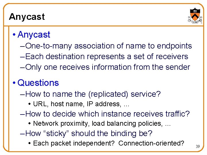 Anycast • Anycast – One-to-many association of name to endpoints – Each destination represents