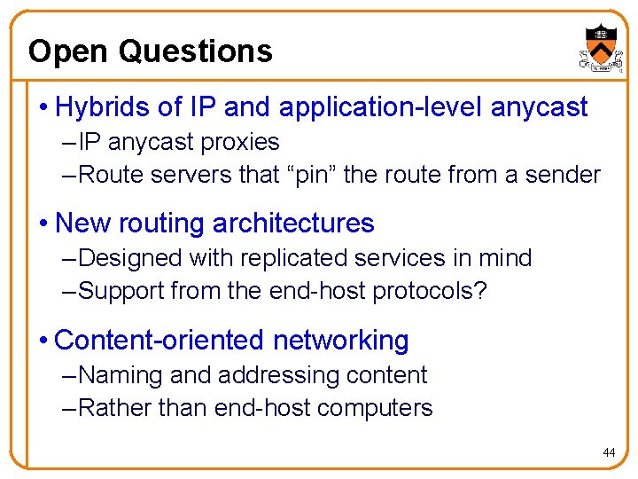 Open Questions • Hybrids of IP and application-level anycast – IP anycast proxies –