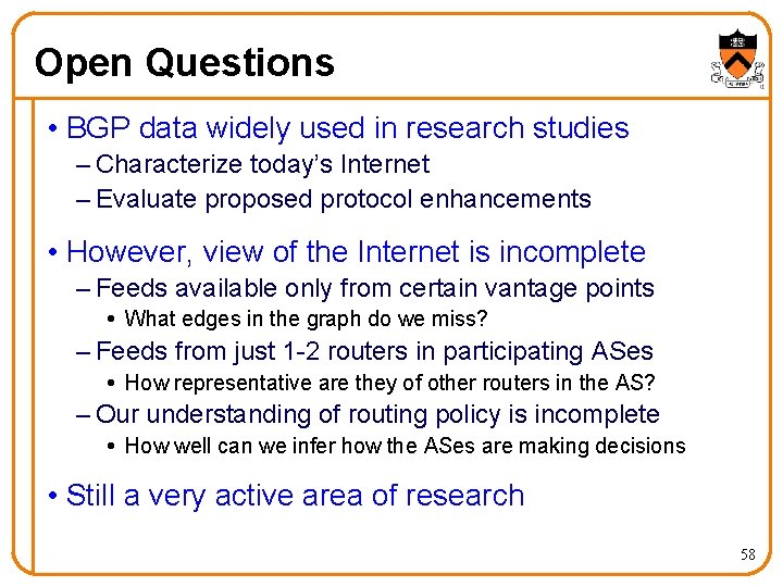 Open Questions • BGP data widely used in research studies – Characterize today’s Internet
