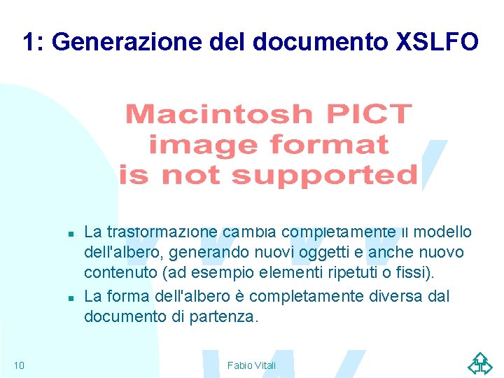 1: Generazione del documento XSLFO n n 10 WW La trasformazione cambia completamente il