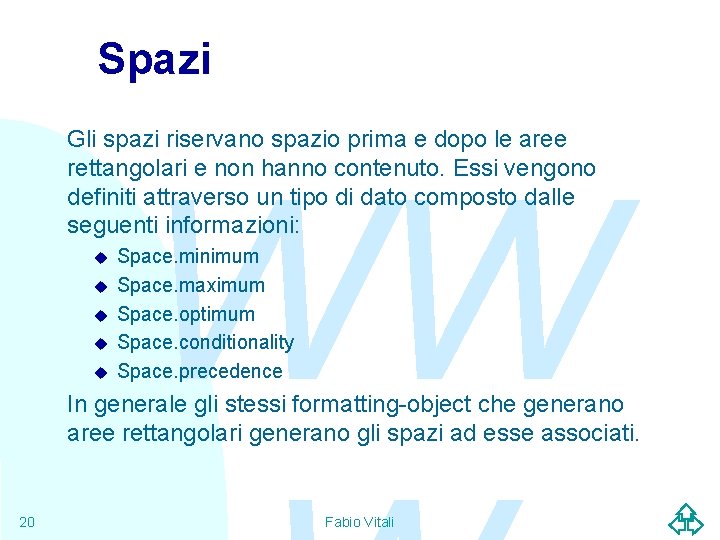 Spazi Gli spazi riservano spazio prima e dopo le aree rettangolari e non hanno